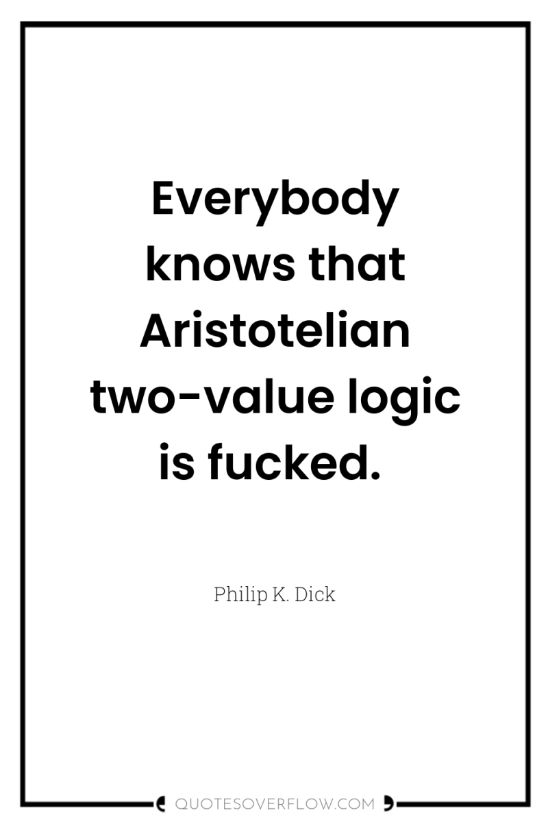 Everybody knows that Aristotelian two-value logic is fucked. 