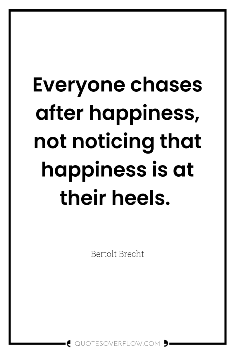 Everyone chases after happiness, not noticing that happiness is at...