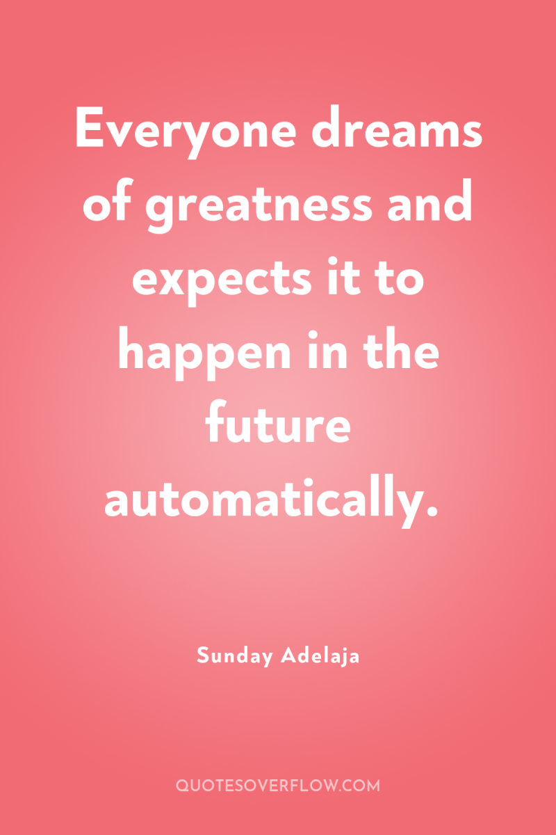 Everyone dreams of greatness and expects it to happen in...