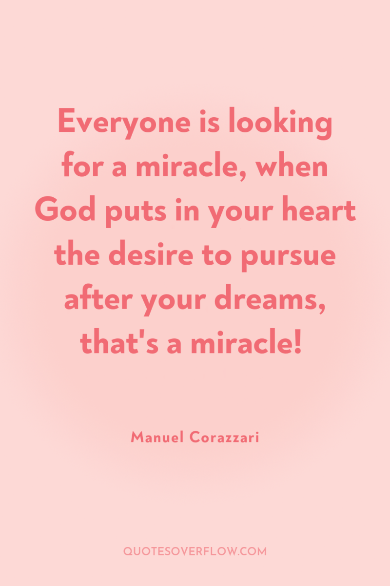 Everyone is looking for a miracle, when God puts in...