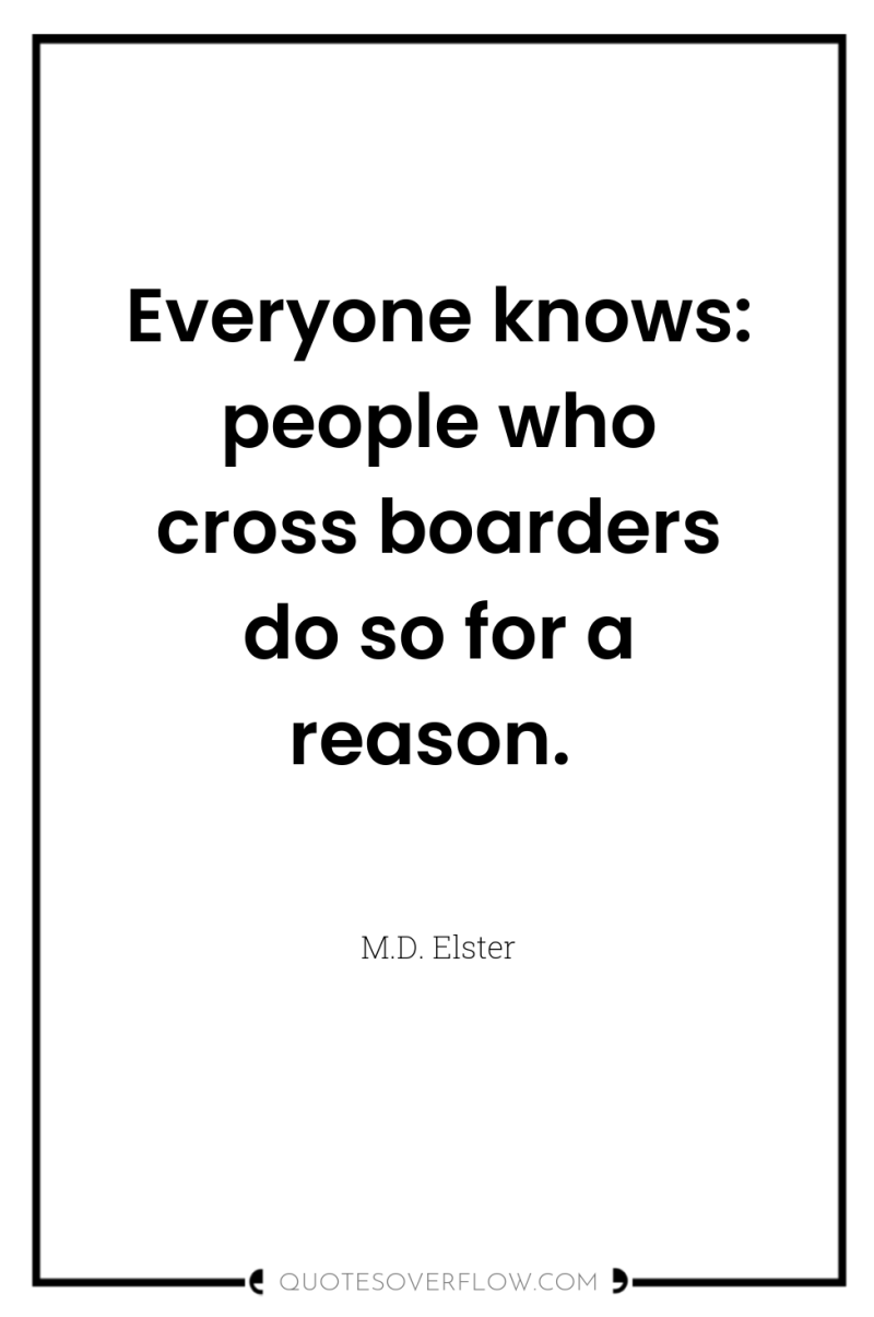 Everyone knows: people who cross boarders do so for a...