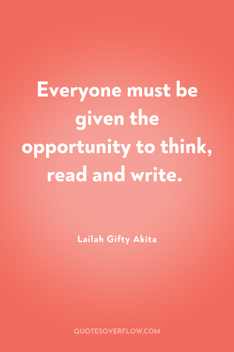 Everyone must be given the opportunity to think, read and...