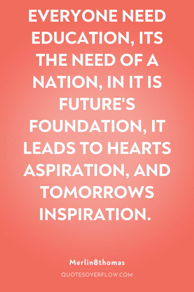 EVERYONE NEED EDUCATION, ITS THE NEED OF A NATION, IN...