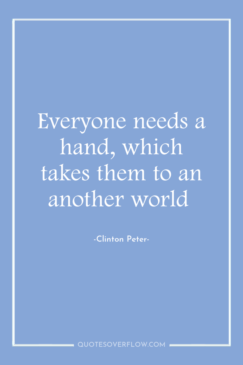 Everyone needs a hand, which takes them to an another...