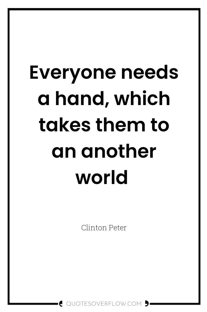 Everyone needs a hand, which takes them to an another...