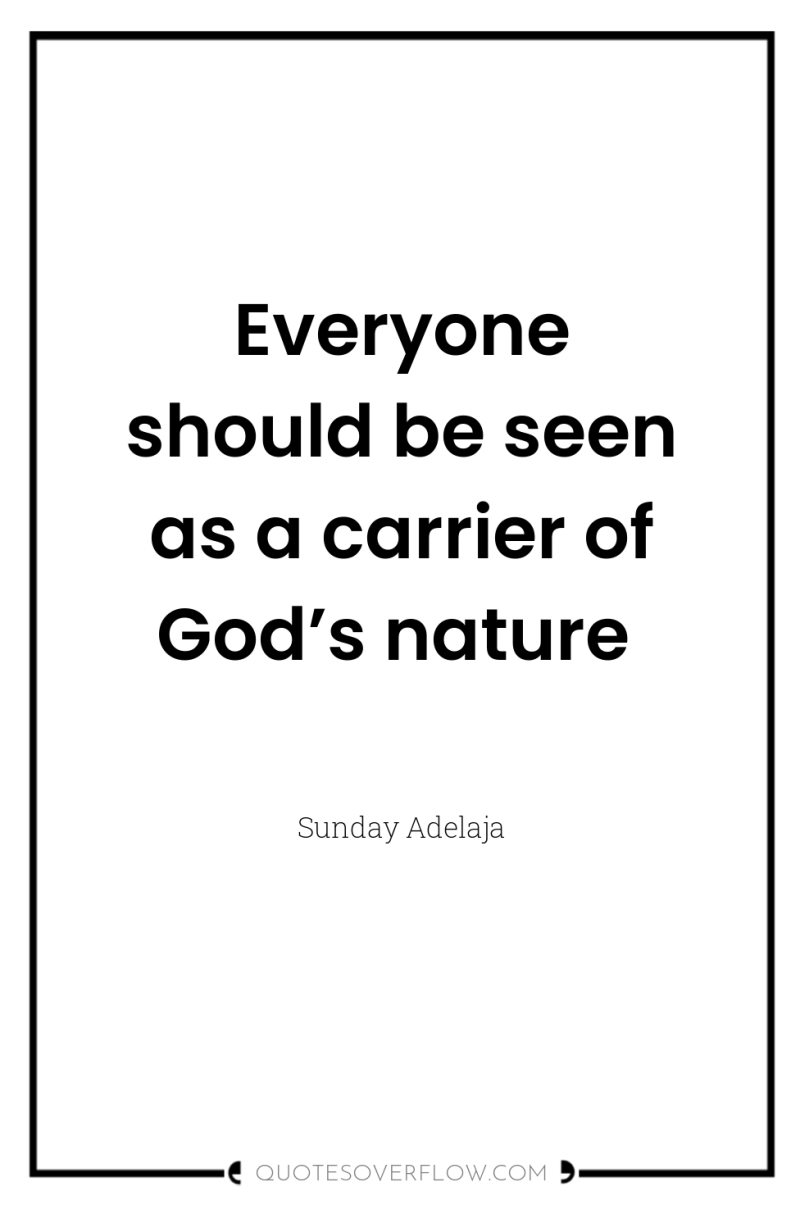 Everyone should be seen as a carrier of God’s nature 
