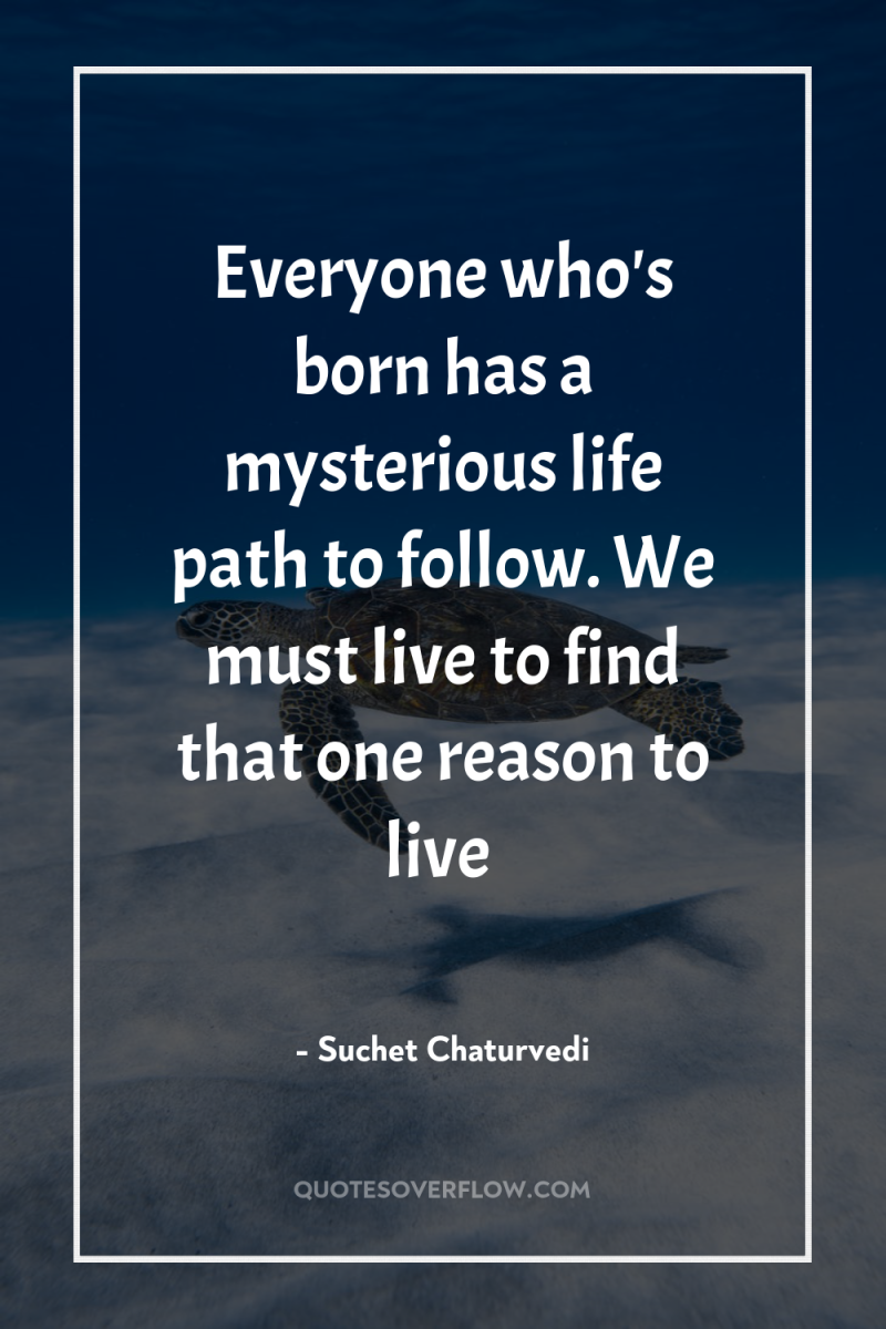 Everyone who's born has a mysterious life path to follow....