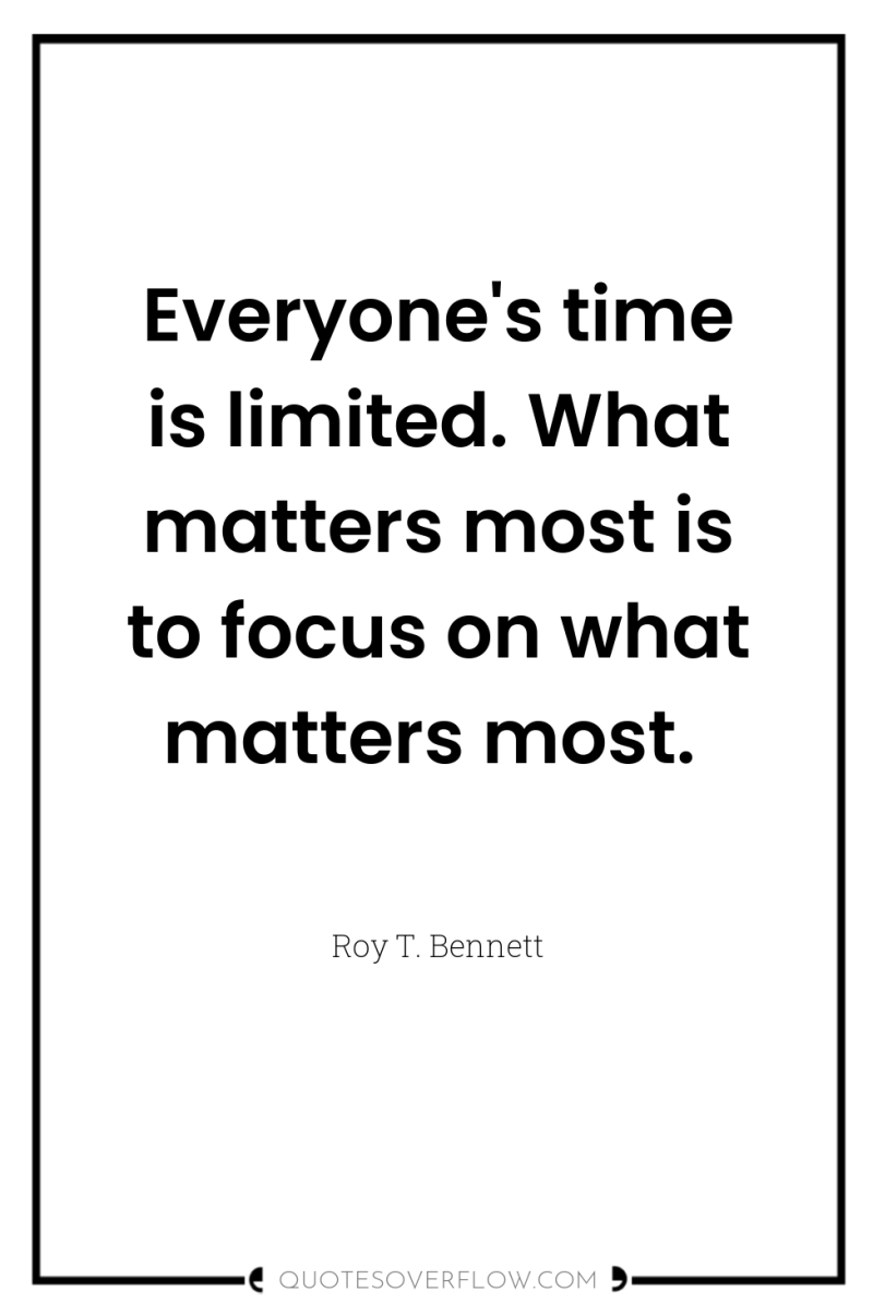 Everyone's time is limited. What matters most is to focus...