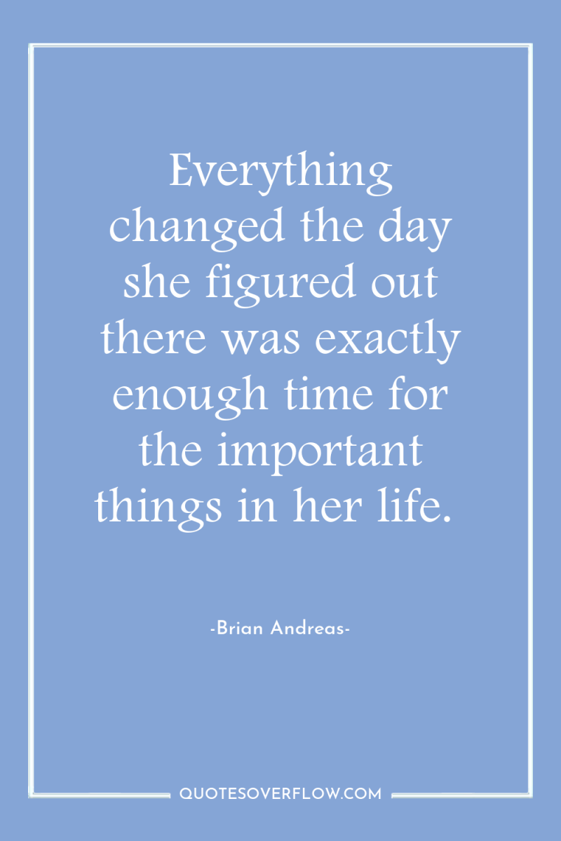 Everything changed the day she figured out there was exactly...