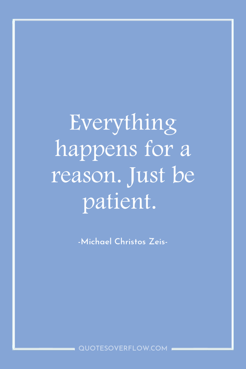 Everything happens for a reason. Just be patient. 