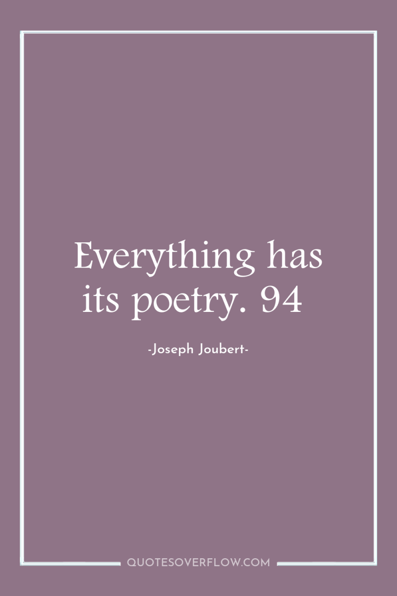 Everything has its poetry. 94 