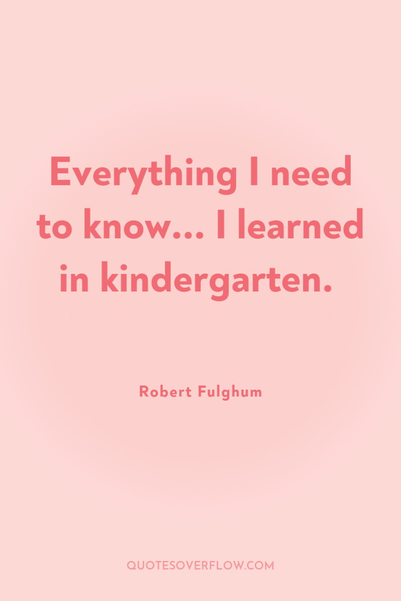 Everything I need to know... I learned in kindergarten. 