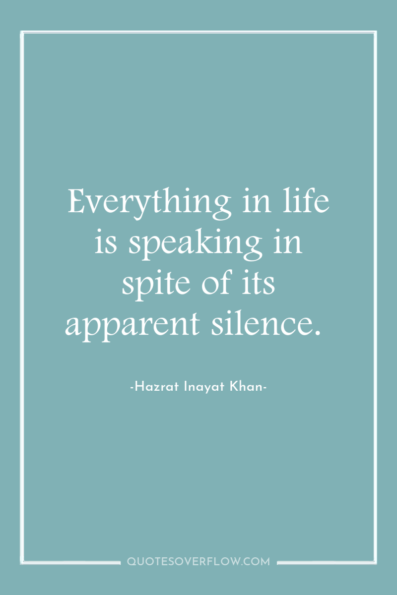 Everything in life is speaking in spite of its apparent...