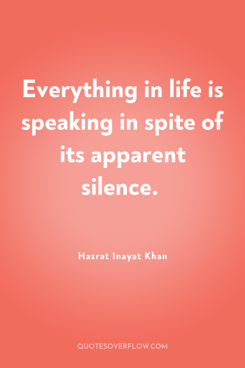 Everything in life is speaking in spite of its apparent...