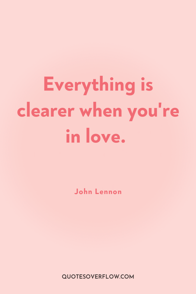 Everything is clearer when you're in love. 