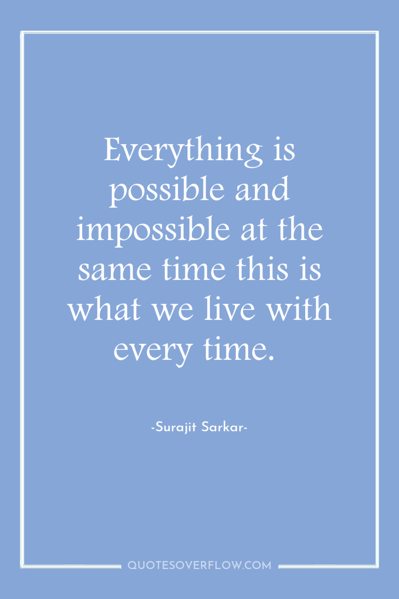 Everything is possible and impossible at the same time this...