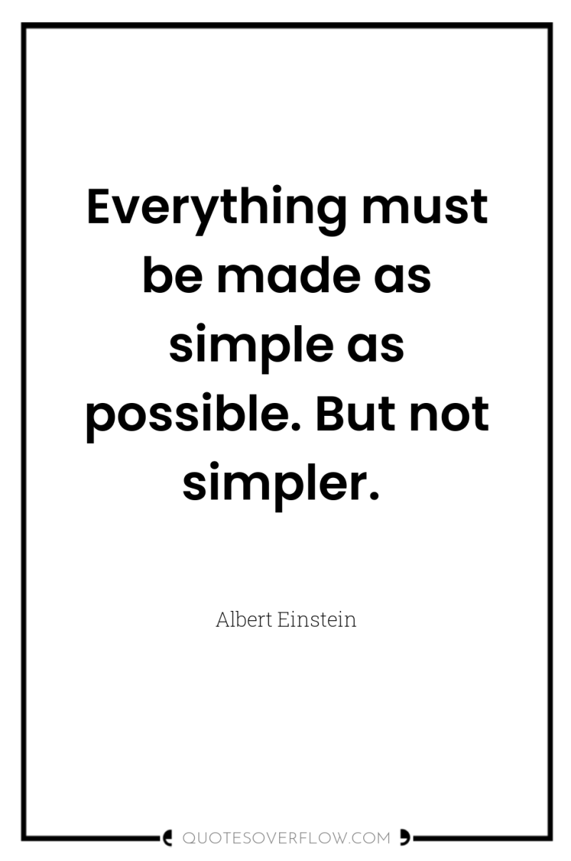 Everything must be made as simple as possible. But not...