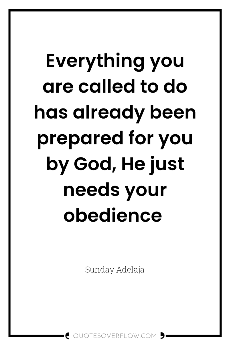 Everything you are called to do has already been prepared...