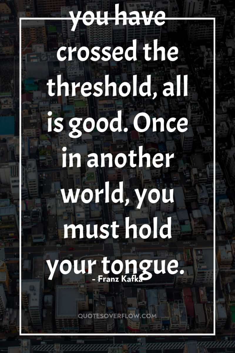 Evil does not exist; once you have crossed the threshold,...