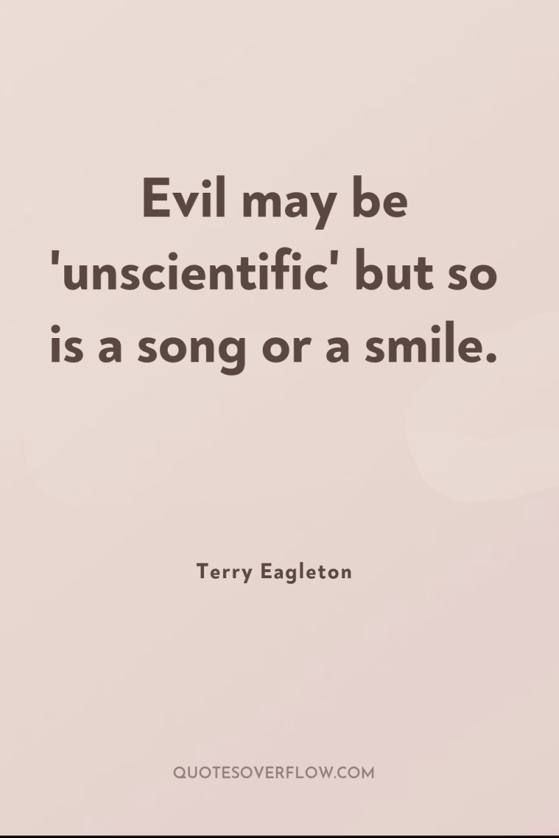 Evil may be 'unscientific' but so is a song or...
