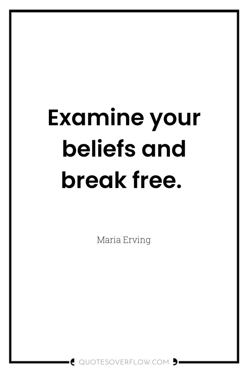 Examine your beliefs and break free. 