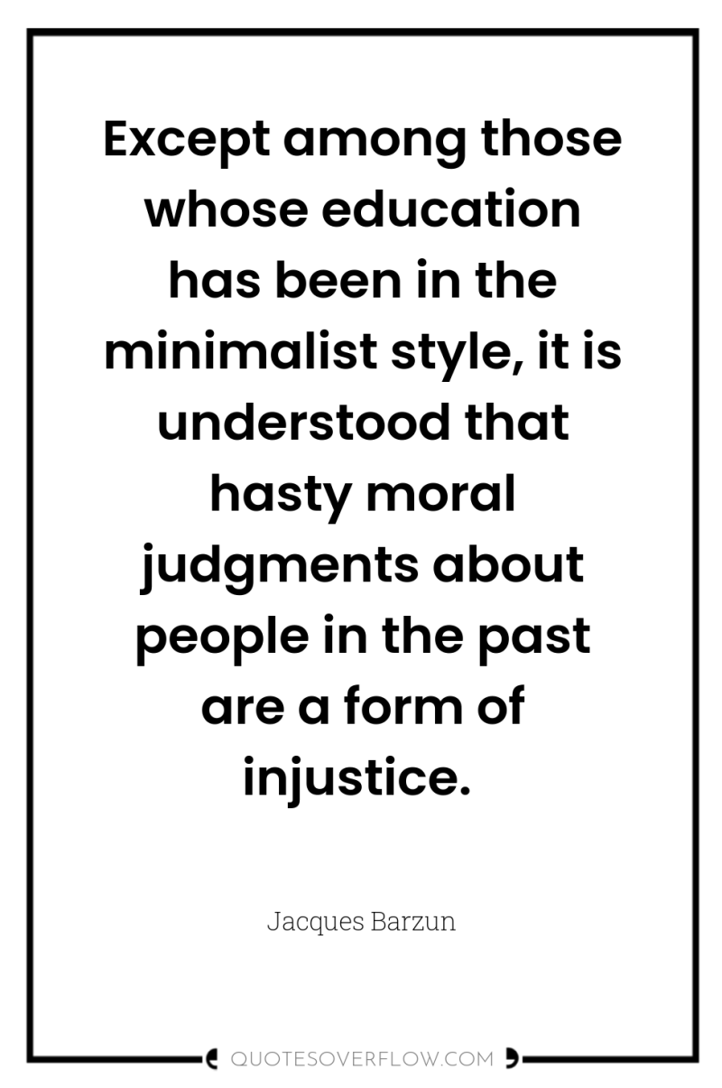 Except among those whose education has been in the minimalist...