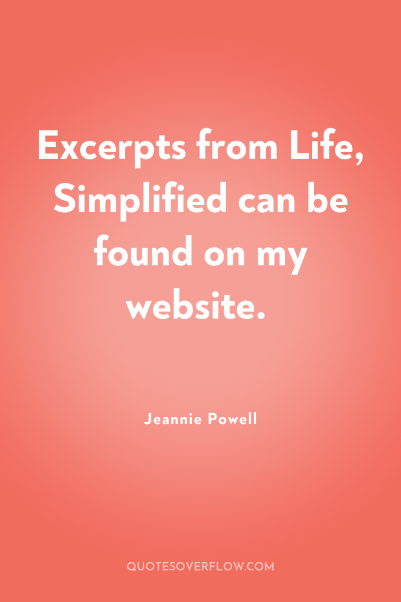 Excerpts from Life, Simplified can be found on my website. 