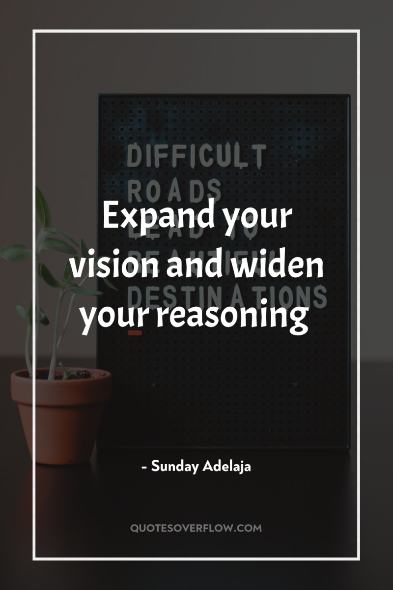 Expand your vision and widen your reasoning 