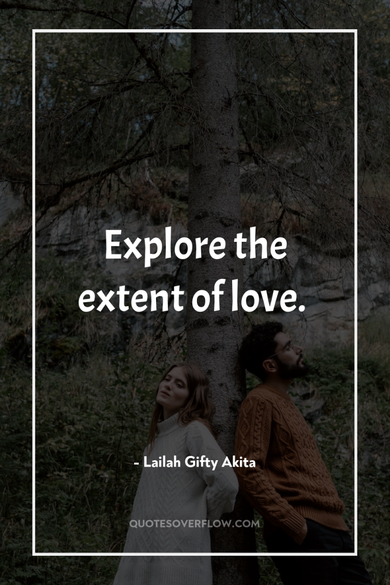 Explore the extent of love. 