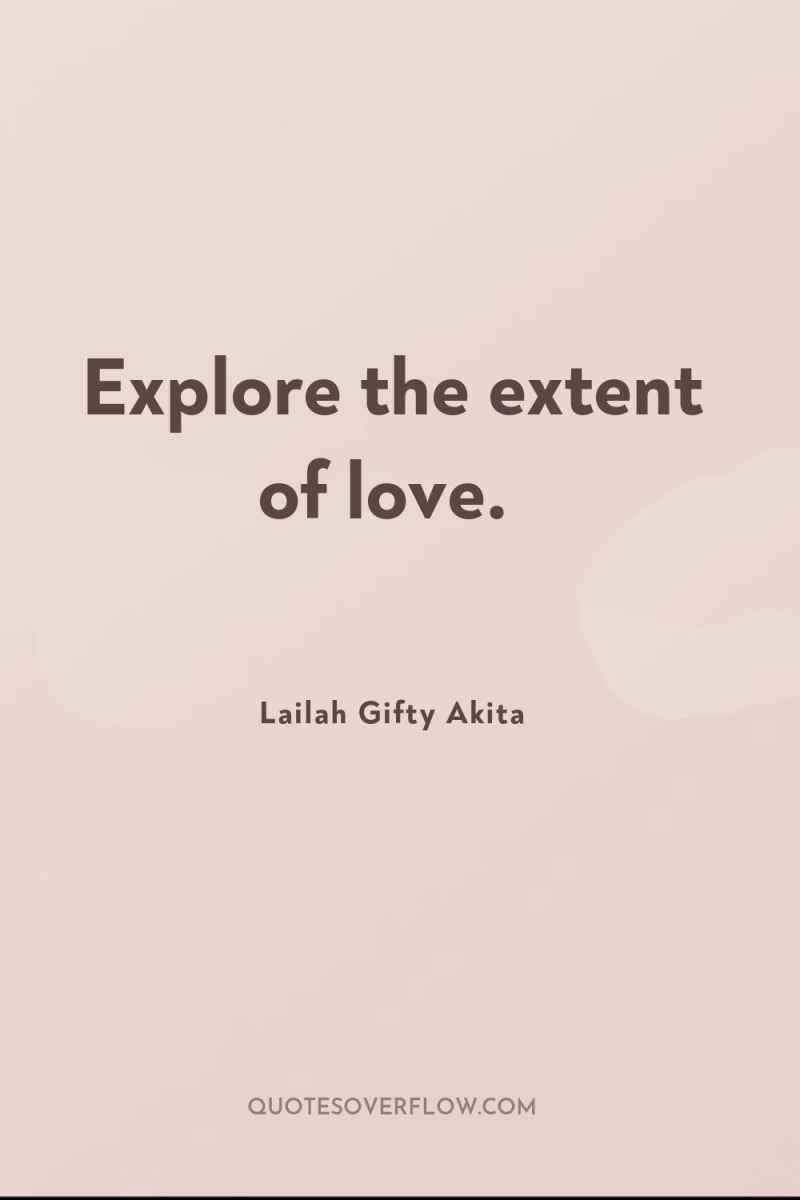Explore the extent of love. 