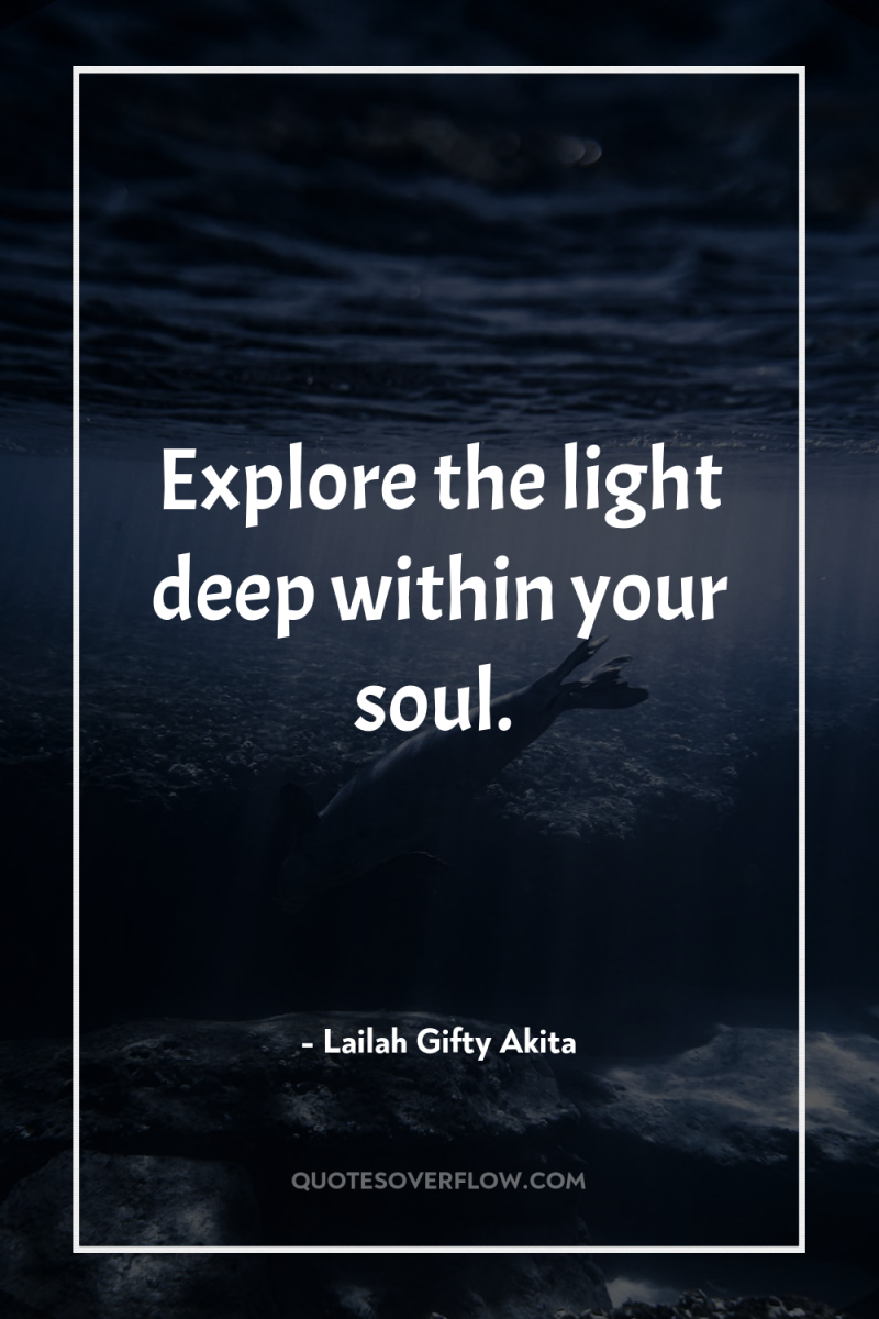 Explore the light deep within your soul. 