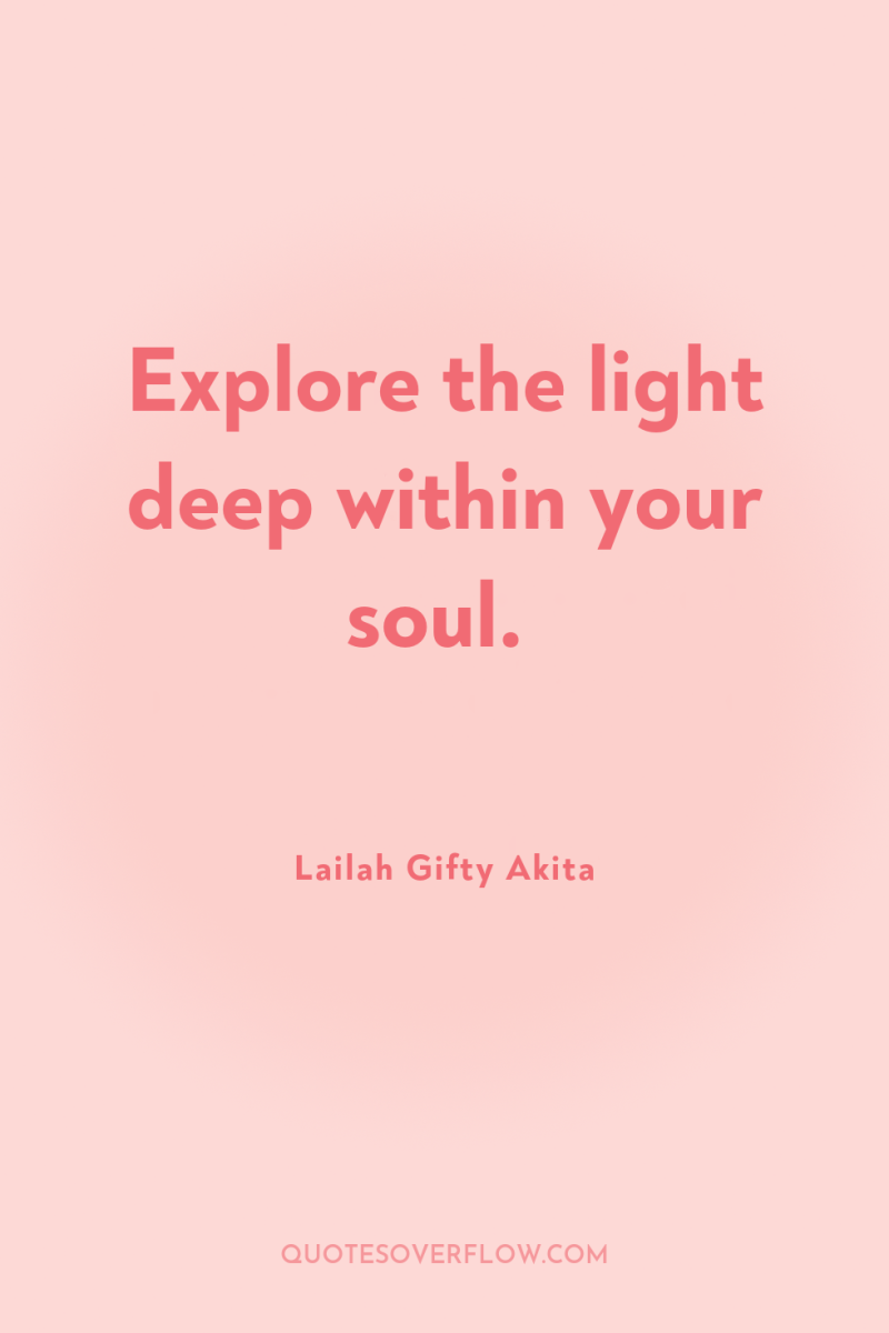Explore the light deep within your soul. 
