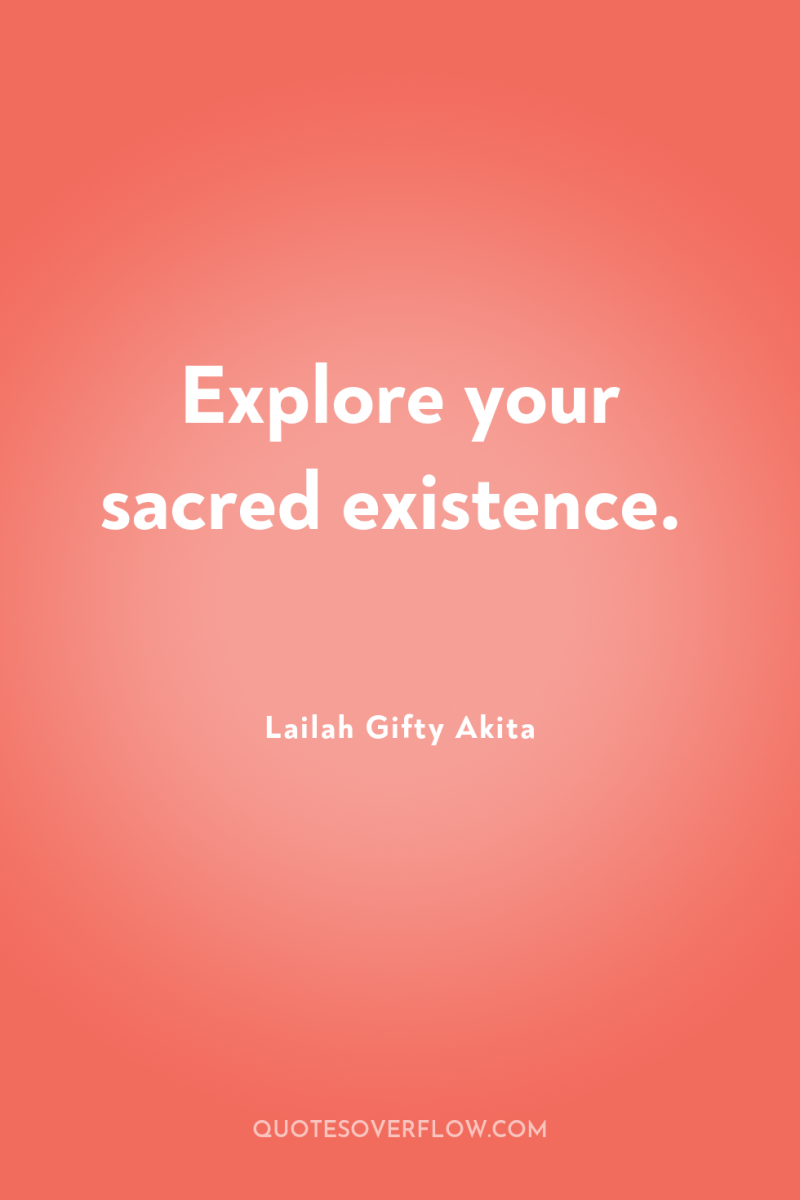 Explore your sacred existence. 