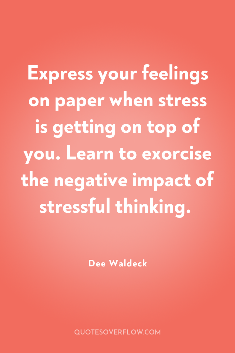 Express your feelings on paper when stress is getting on...
