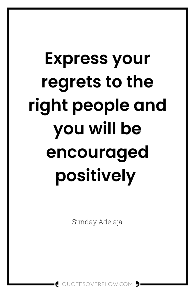 Express your regrets to the right people and you will...