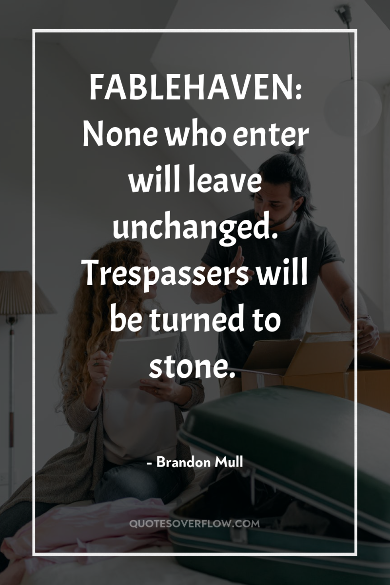 FABLEHAVEN: None who enter will leave unchanged. Trespassers will be...