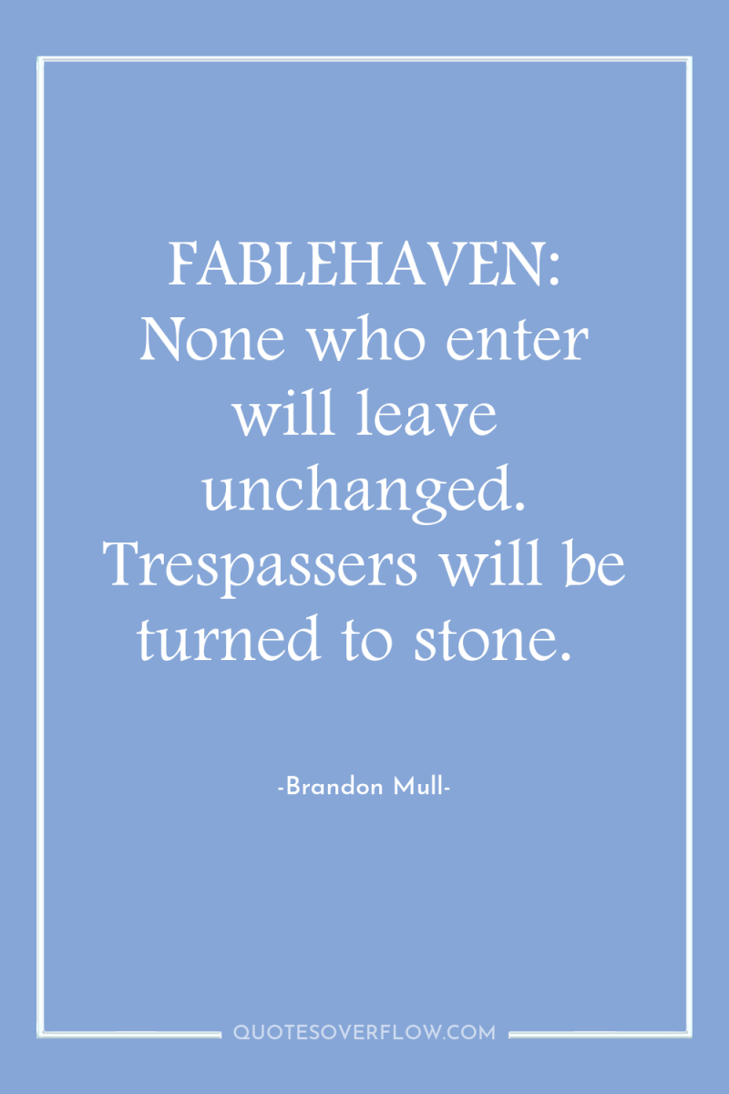 FABLEHAVEN: None who enter will leave unchanged. Trespassers will be...