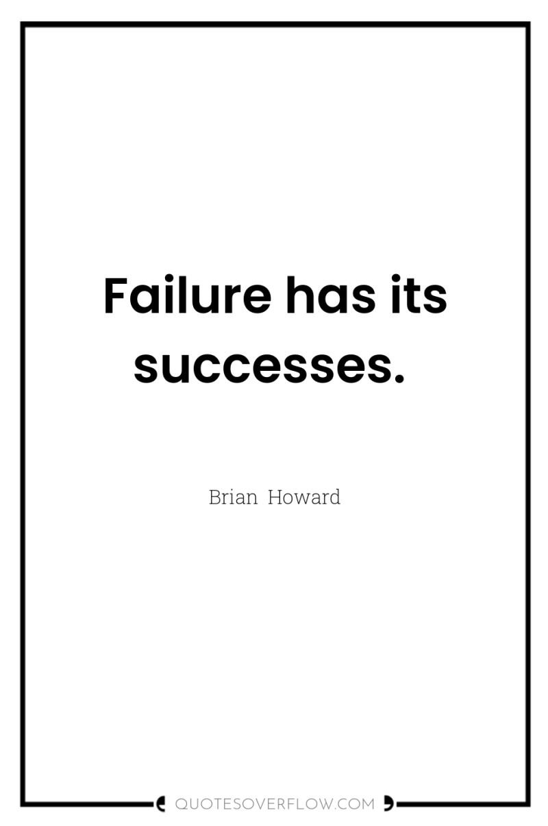 Failure has its successes. 