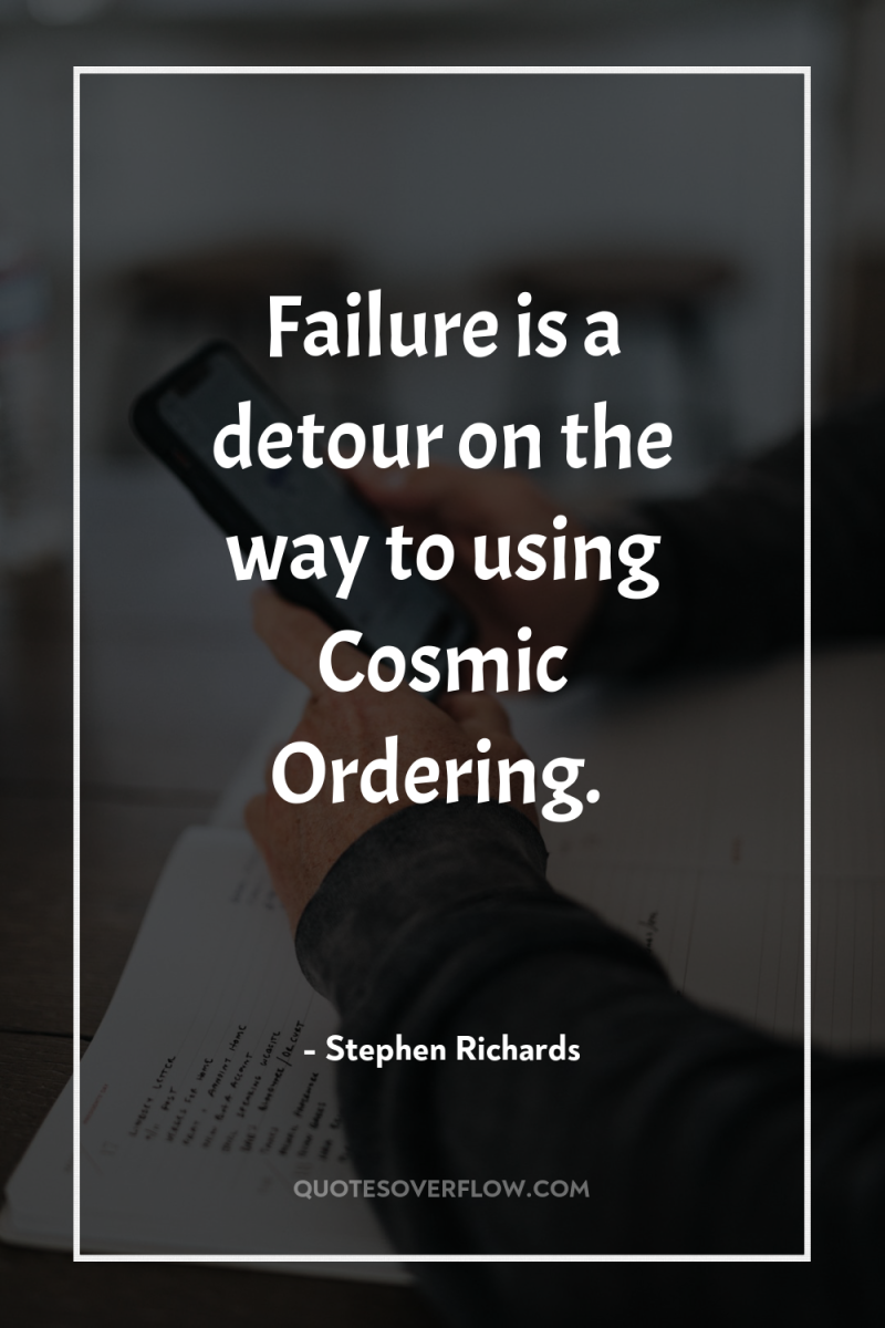 Failure is a detour on the way to using Cosmic...