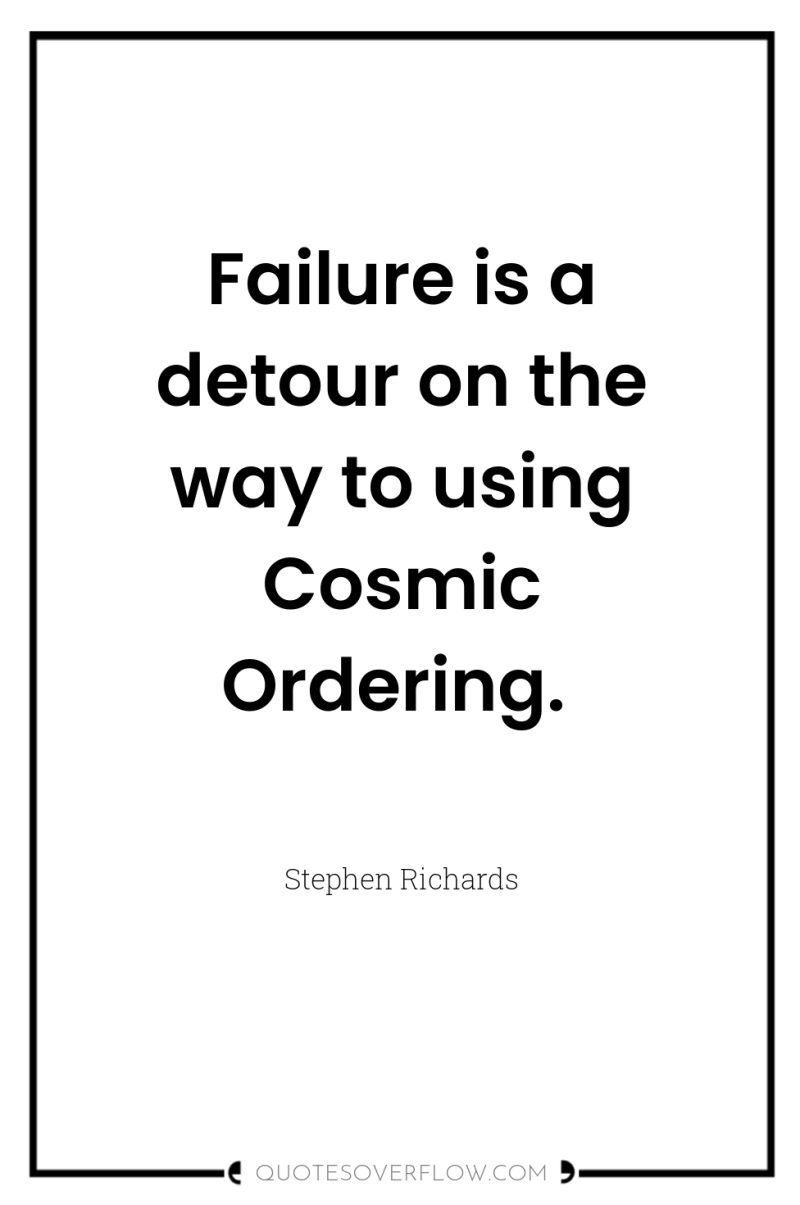 Failure is a detour on the way to using Cosmic...