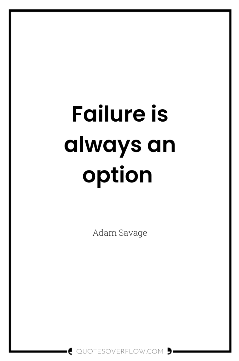 Failure is always an option 
