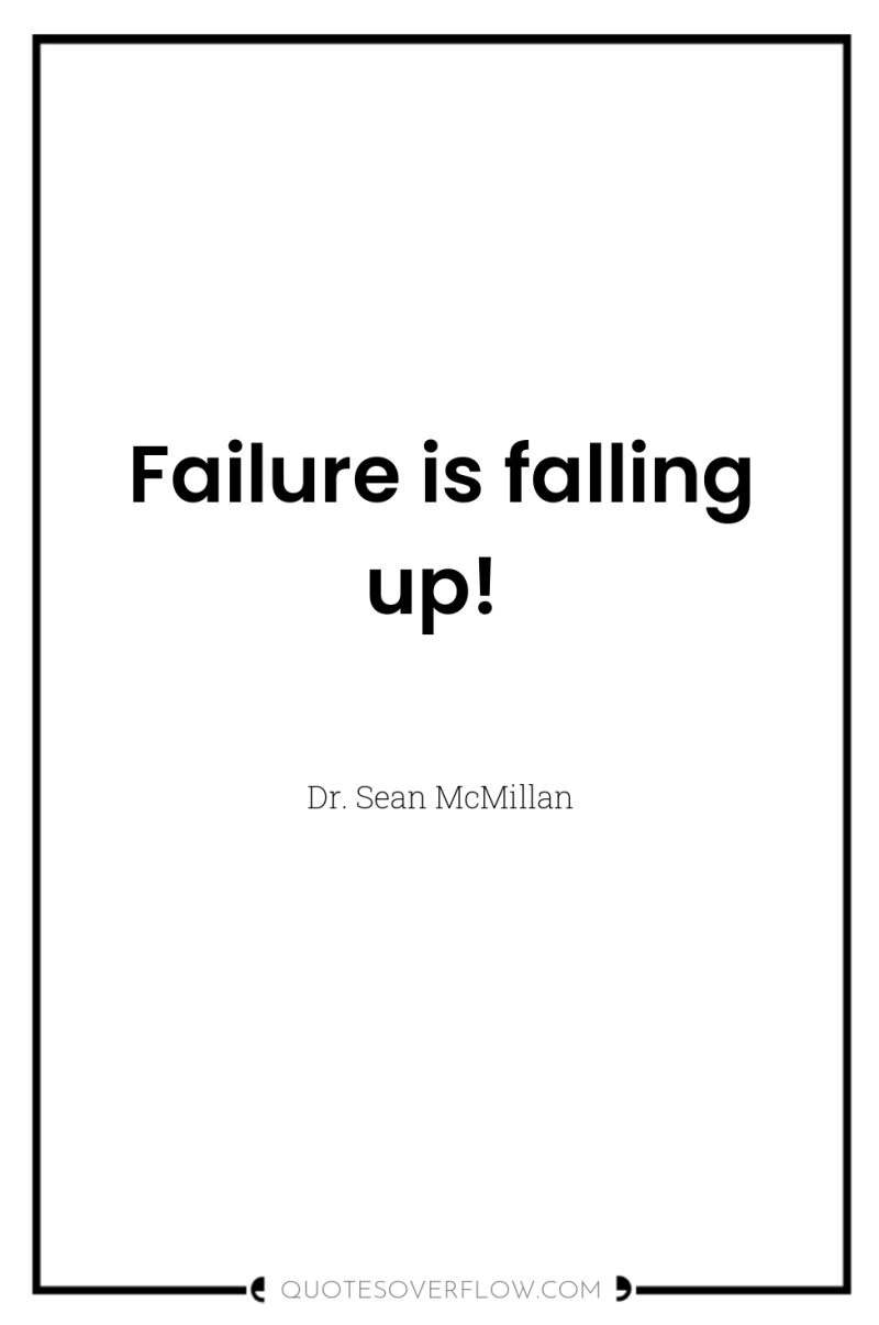 Failure is falling up! 