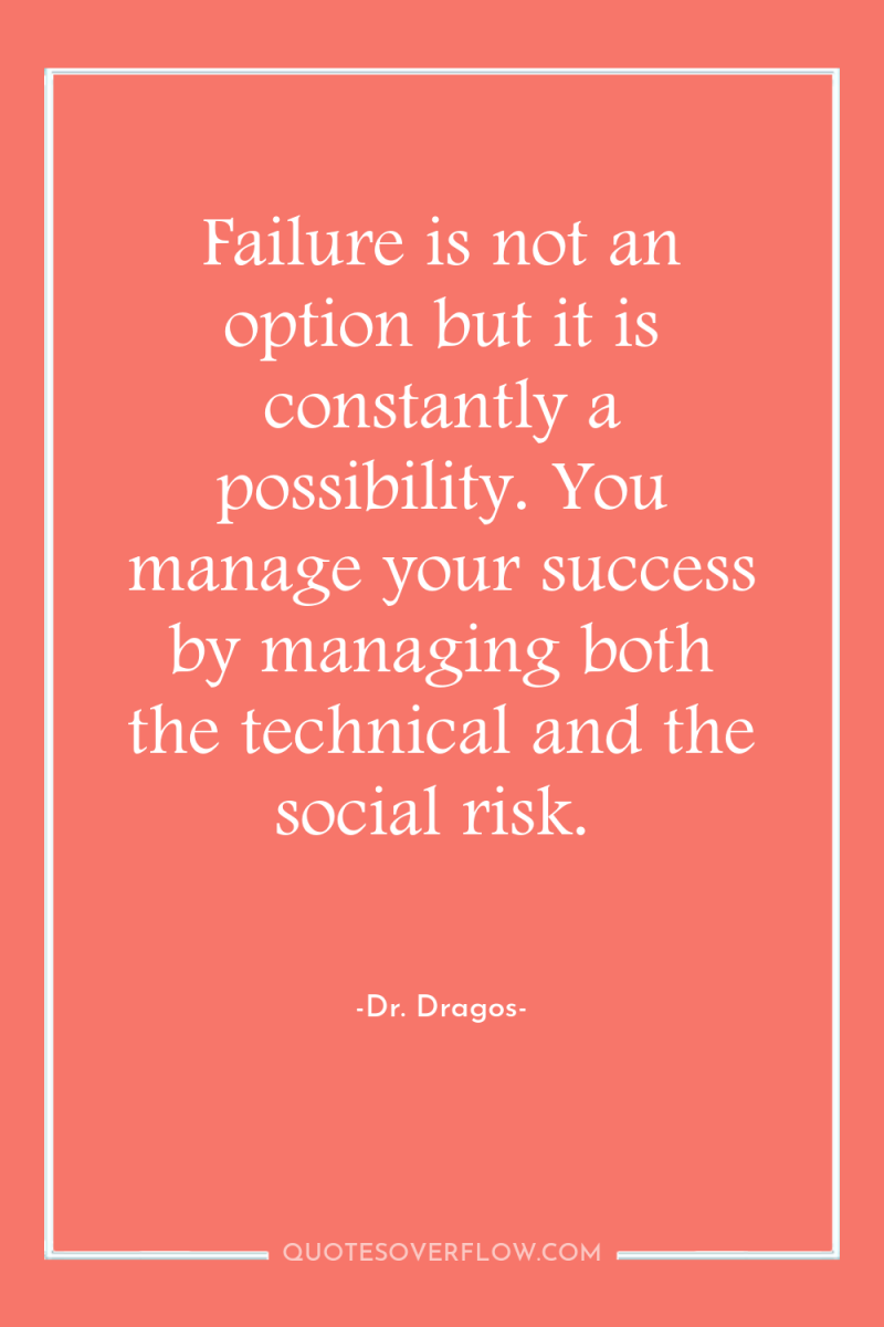 Failure is not an option but it is constantly a...