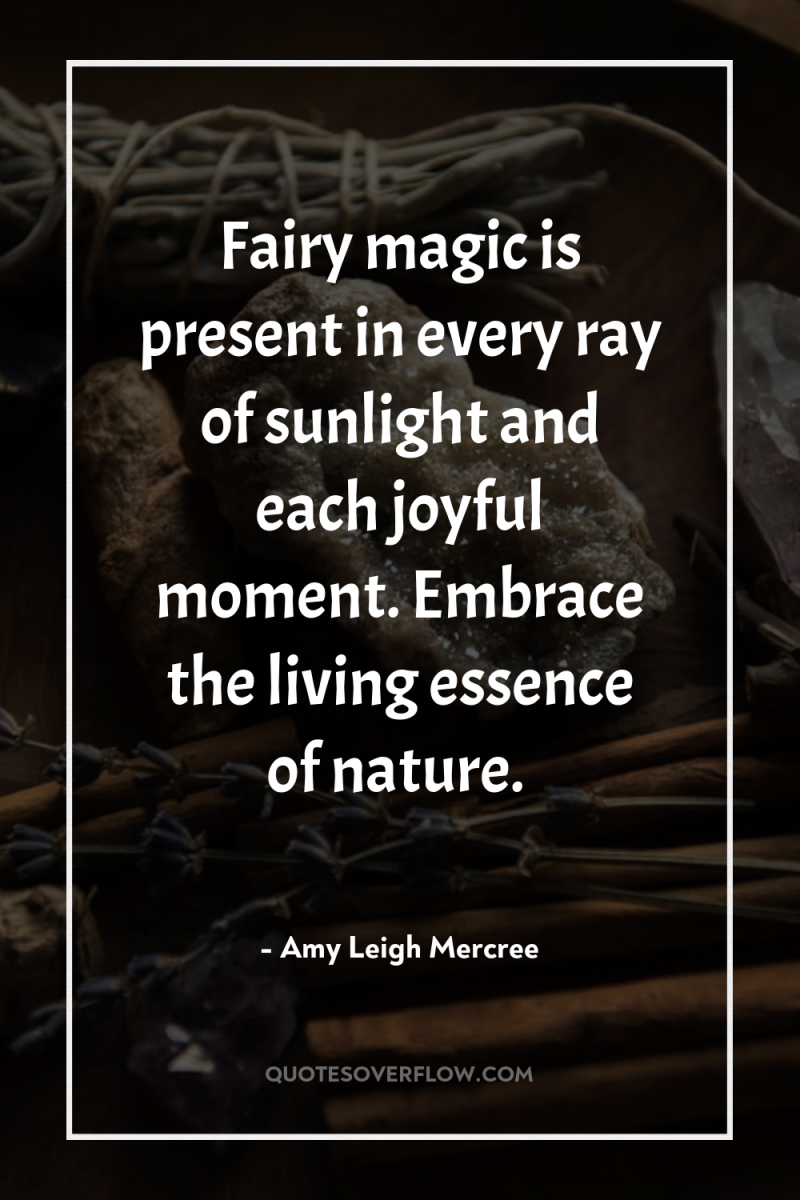 Fairy magic is present in every ray of sunlight and...