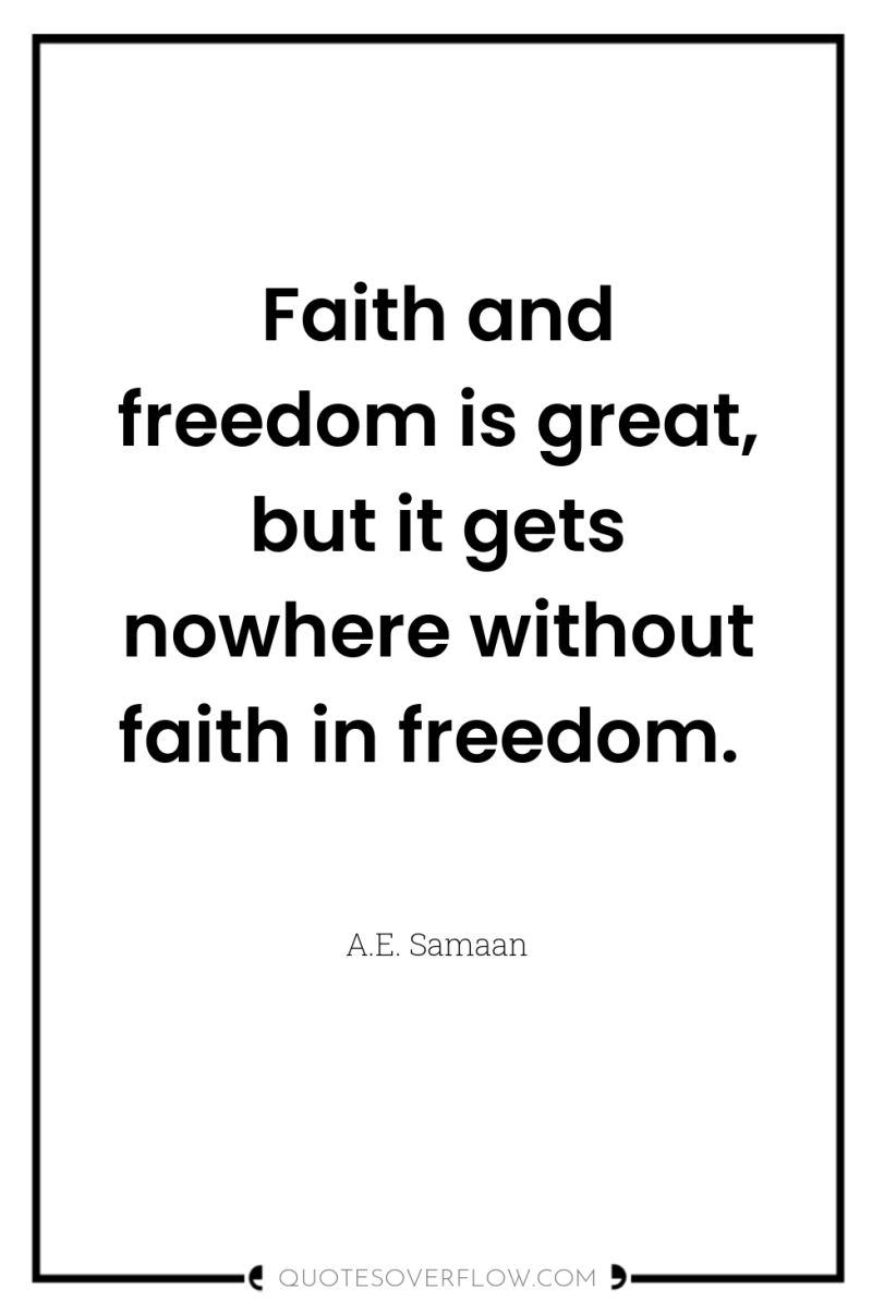 Faith and freedom is great, but it gets nowhere without...