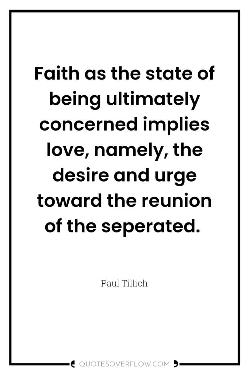 Faith as the state of being ultimately concerned implies love,...