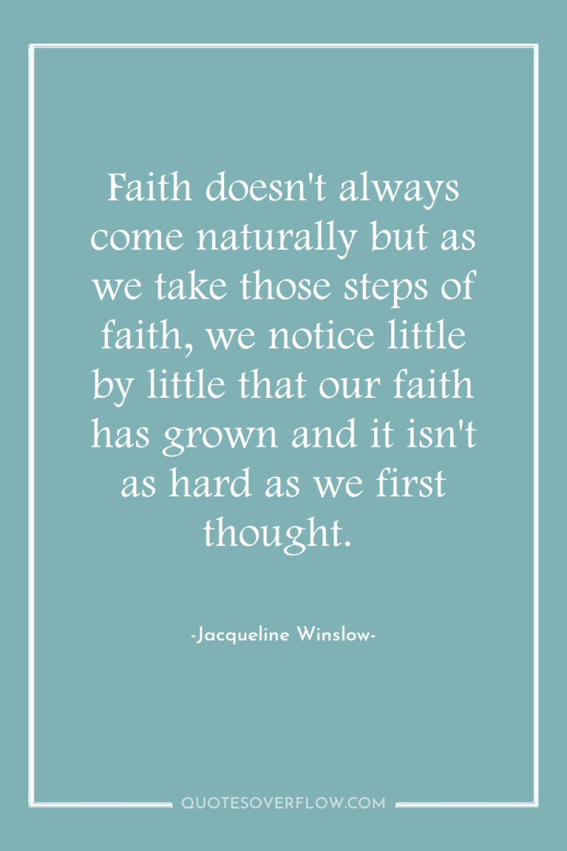 Faith doesn't always come naturally but as we take those...