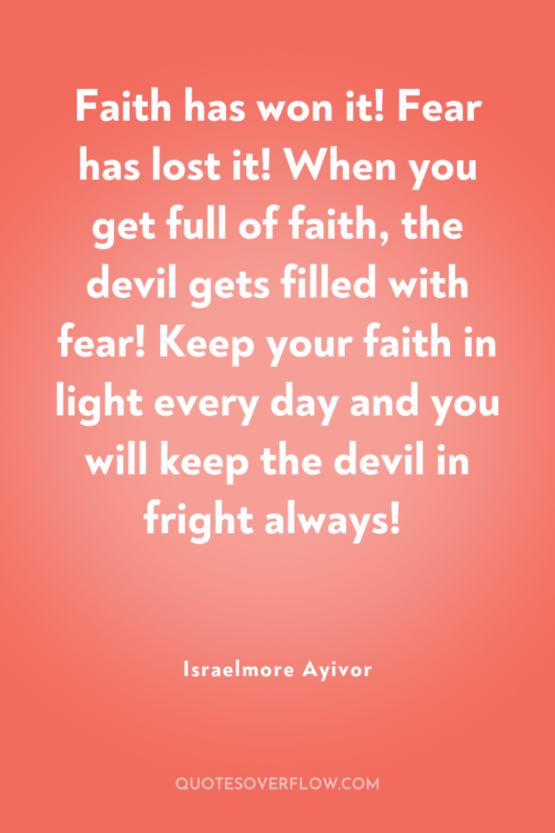 Faith has won it! Fear has lost it! When you...