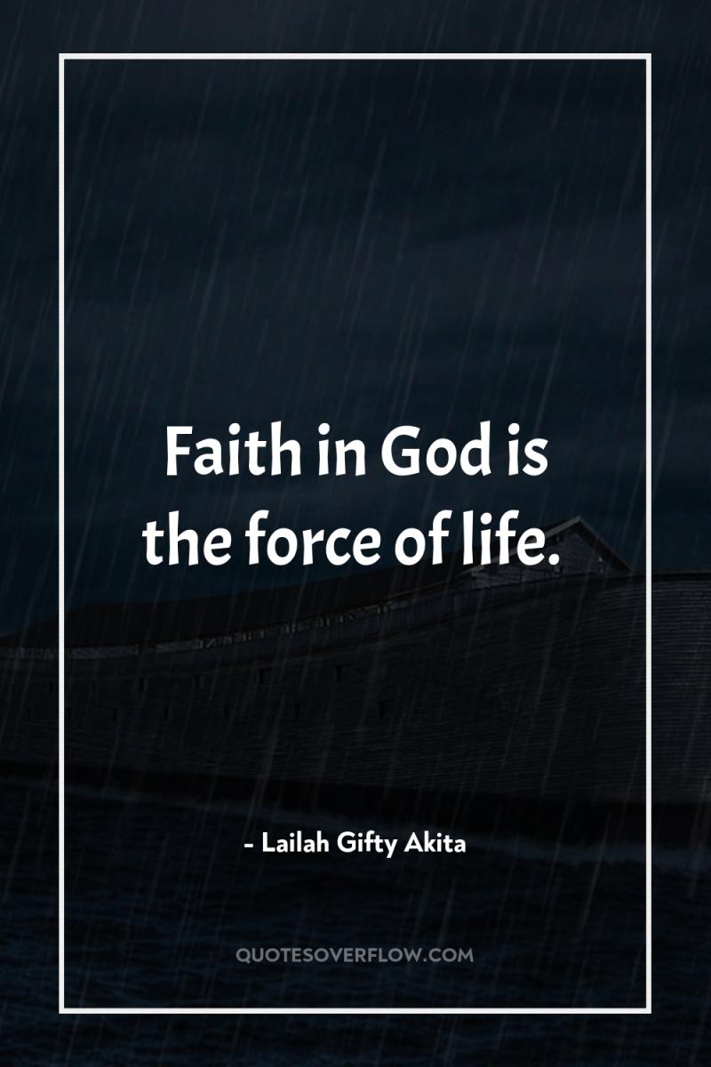Faith in God is the force of life. 