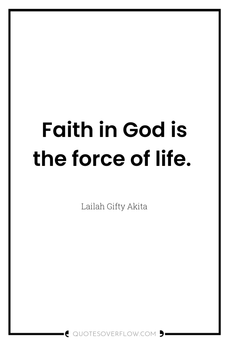 Faith in God is the force of life. 